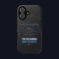 I am not arguing  I am explaining why I am right Phone Case  Science Proof Diagram