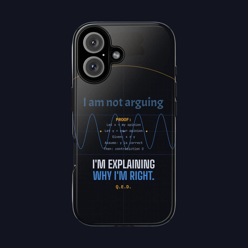 I am not arguing  I am explaining why I am right Phone Case  Science Proof Diagram