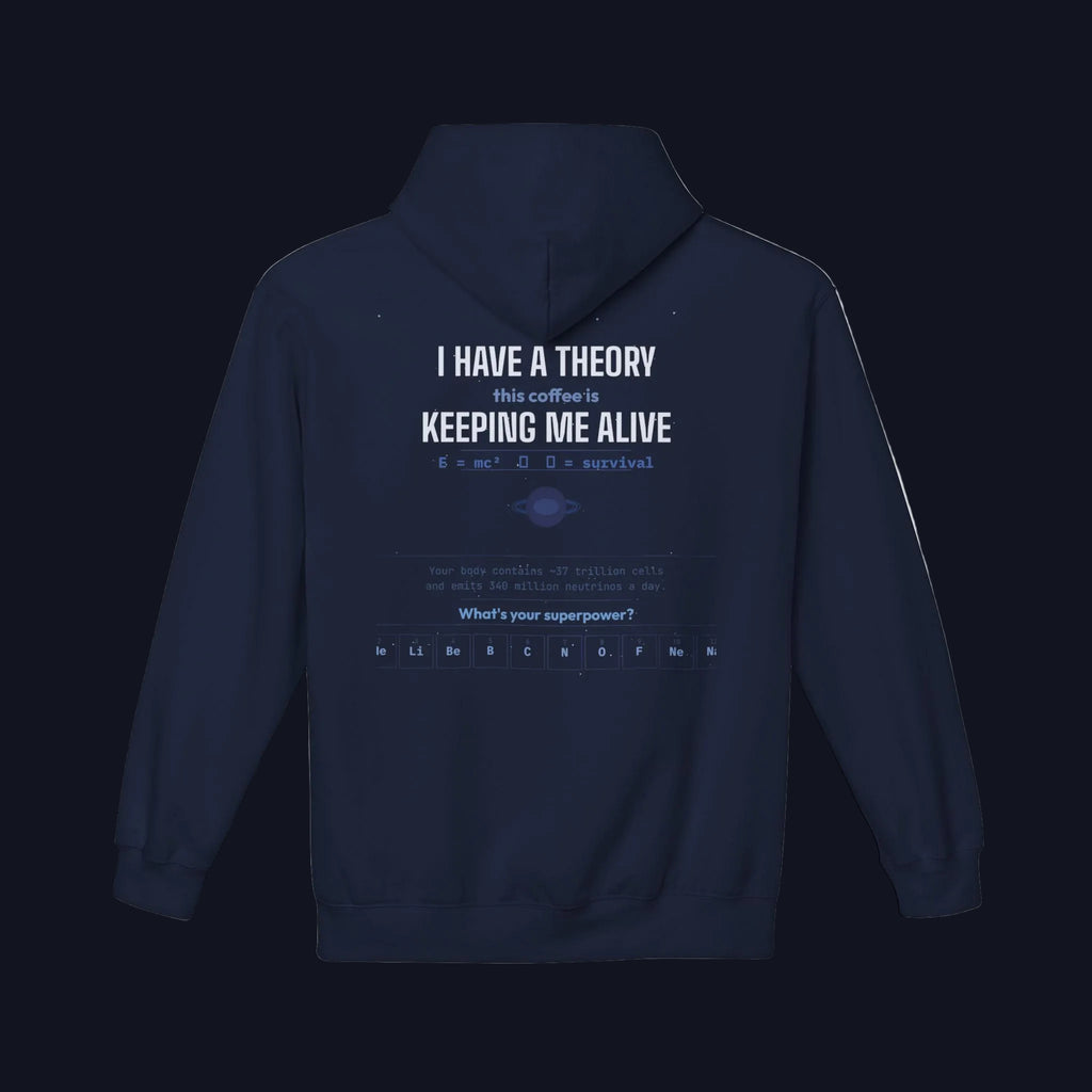 I Have a Theory Coffee Keeps Me Alive Hoodie